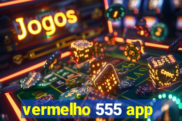 vermelho 555 app